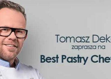 Dzisiaj Best Pastry Chef – Mistrzostwa Cukiernicze pod patronatem Tomasza Dekera