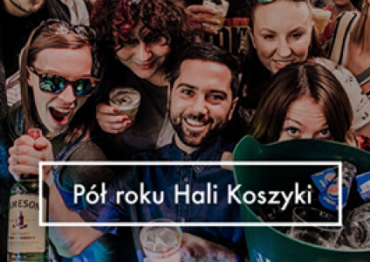 Pierwsze pół roku Hali Koszyki