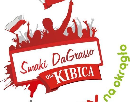 Kibicujemy na okrągło! Smaki kibica w Da Grasso!