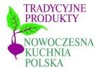 Tradycyjne Produkty – Nowoczesna Kuchnia Polska