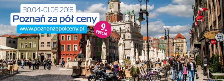 Poznań za pół ceny – 30 kwietnia i 1 maja