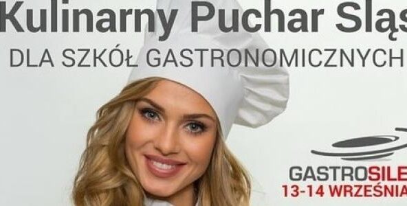 III Kulinarny Puchar Śląska dla Szkół Gastronomicznych