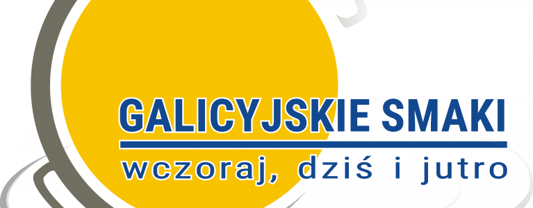 Galicyjskie Smaki Wczoraj, Dziś i Jutro