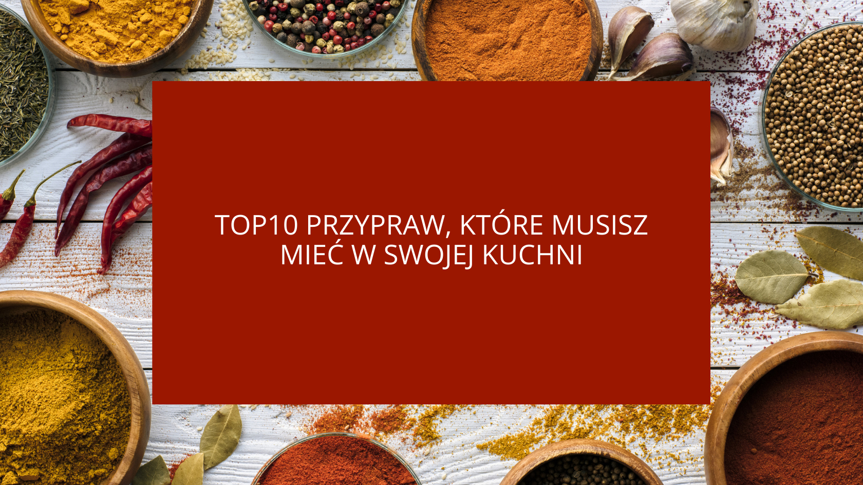 10 niezbędnych przypraw w kuchni