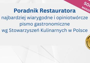 “Poradnik Restauratora” z największym czytelnictwem, wiarygodnością i opiniotwórczością w prasie gastronomicznej