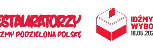 Restauratorzy! Łączmy podzieloną Polskę. Idźmy na wybory