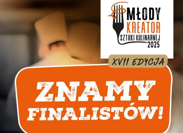 Znamy finalistów XVII edycji konkursu Młody Kreator Sztuki Kulinarnej