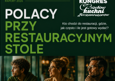 Kongres Szefów Kuchni i Restauratorów: Raport 2026. Polacy przy restauracyjnym stole