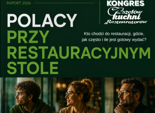Kongres Szefów Kuchni i Restauratorów: Raport 2026. Polacy przy restauracyjnym stole
